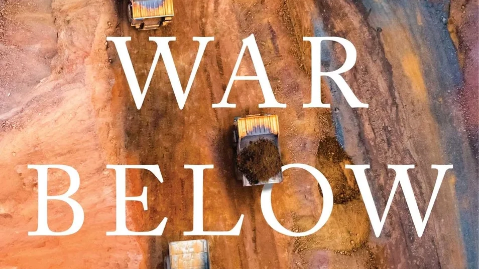 The War Below: Lithium, Copper, and the Global Battle to Power Our Lives